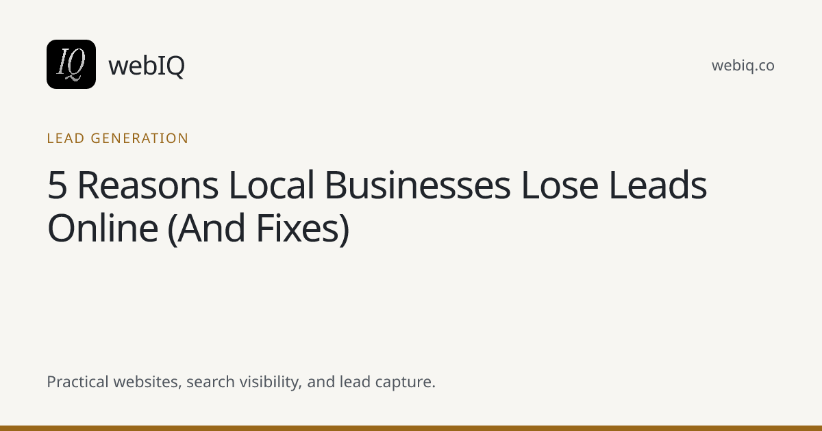 webIQ cover: 5 Reasons Local Businesses Lose Leads Online (And Fixes)