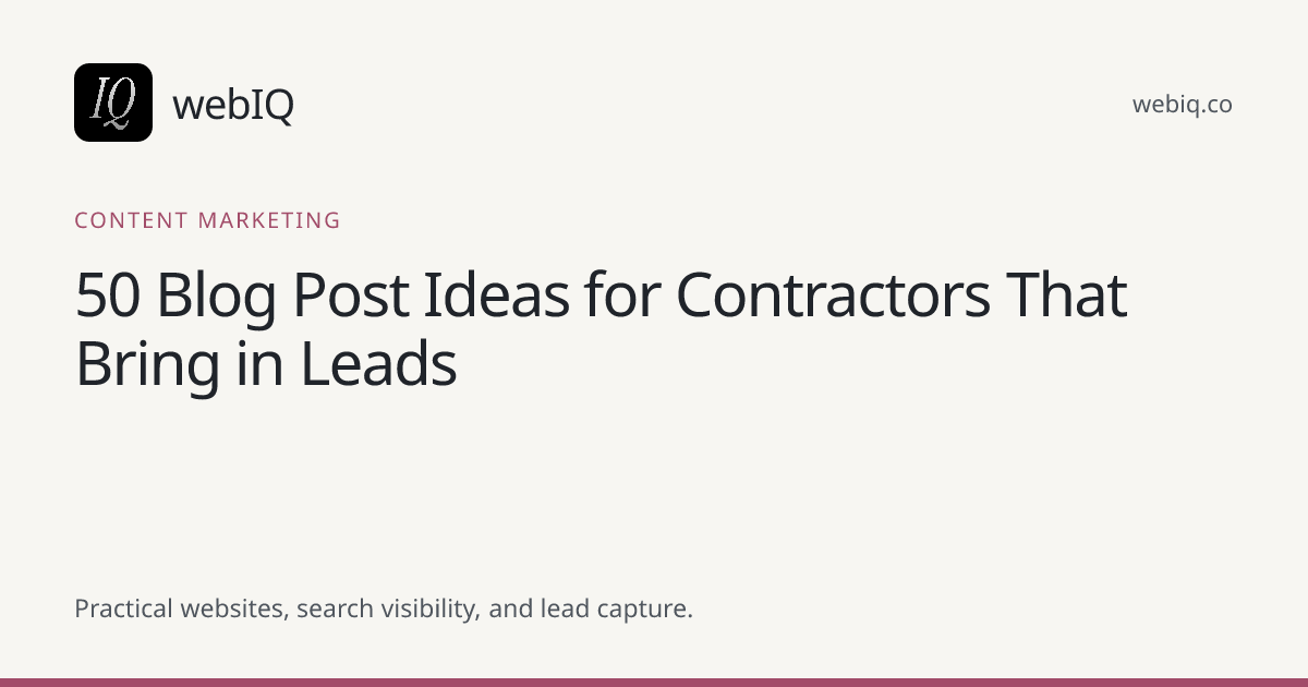 webIQ cover: 50 Blog Post Ideas for Contractors That Bring in Leads