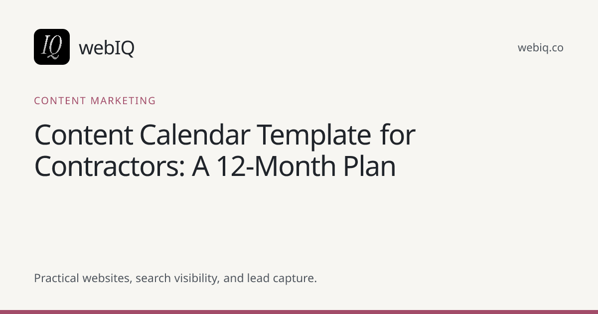webIQ cover: Content Calendar Template for Contractors: A 12-Month Plan