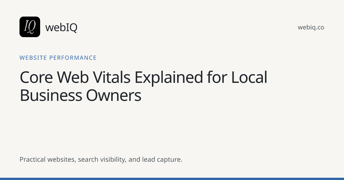 webIQ cover: Core Web Vitals Explained for Local Business Owners