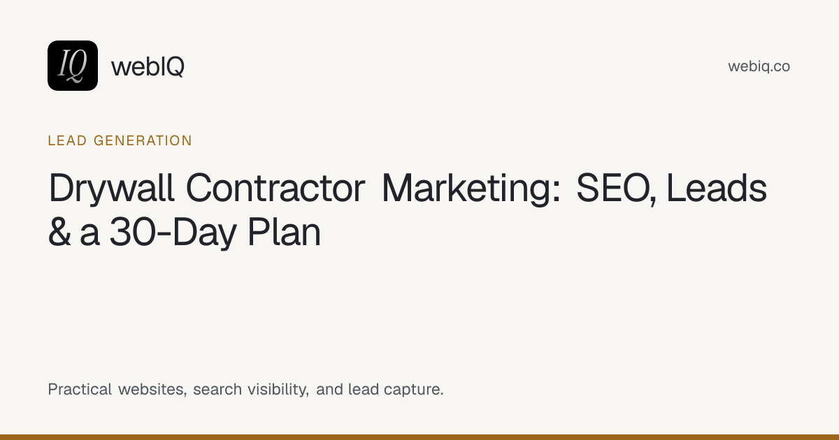 webIQ cover: Drywall Contractor Marketing: SEO, Leads & a 30-Day Plan