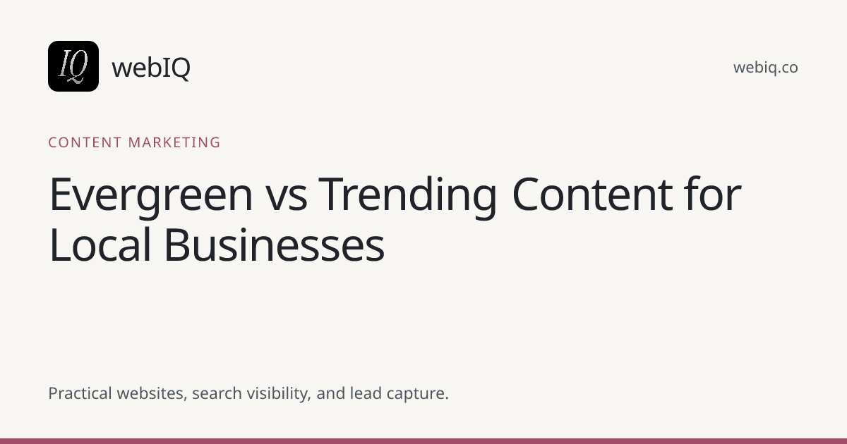 webIQ cover: Evergreen vs Trending Content for Local Businesses