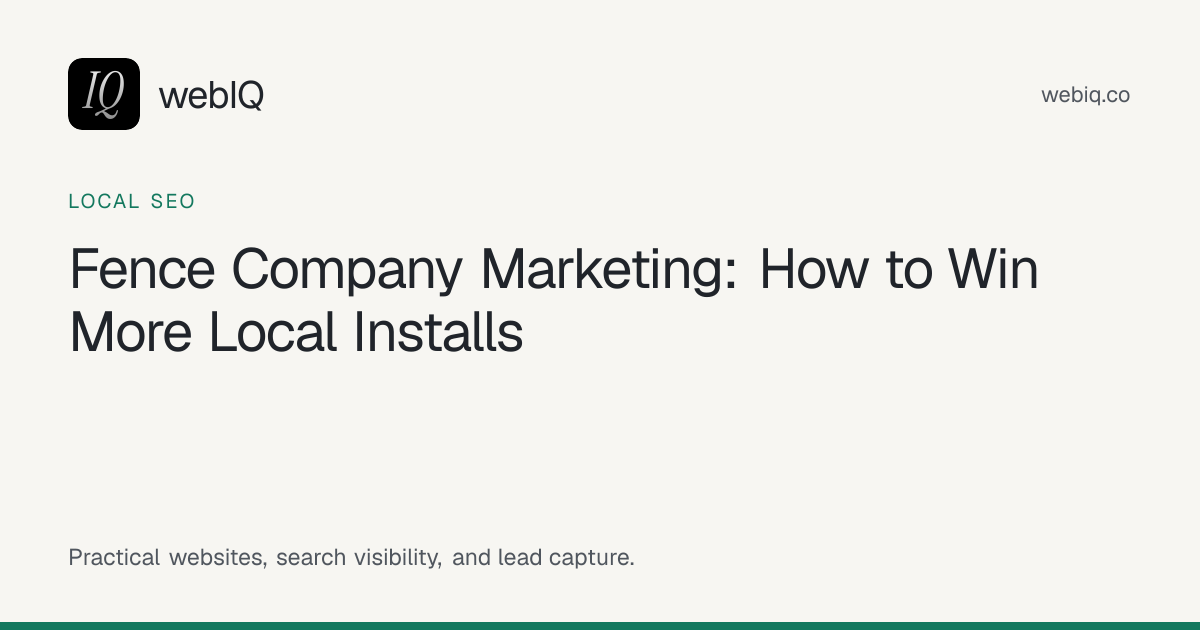 webIQ cover: Fence Company Marketing: How to Win More Local Installs