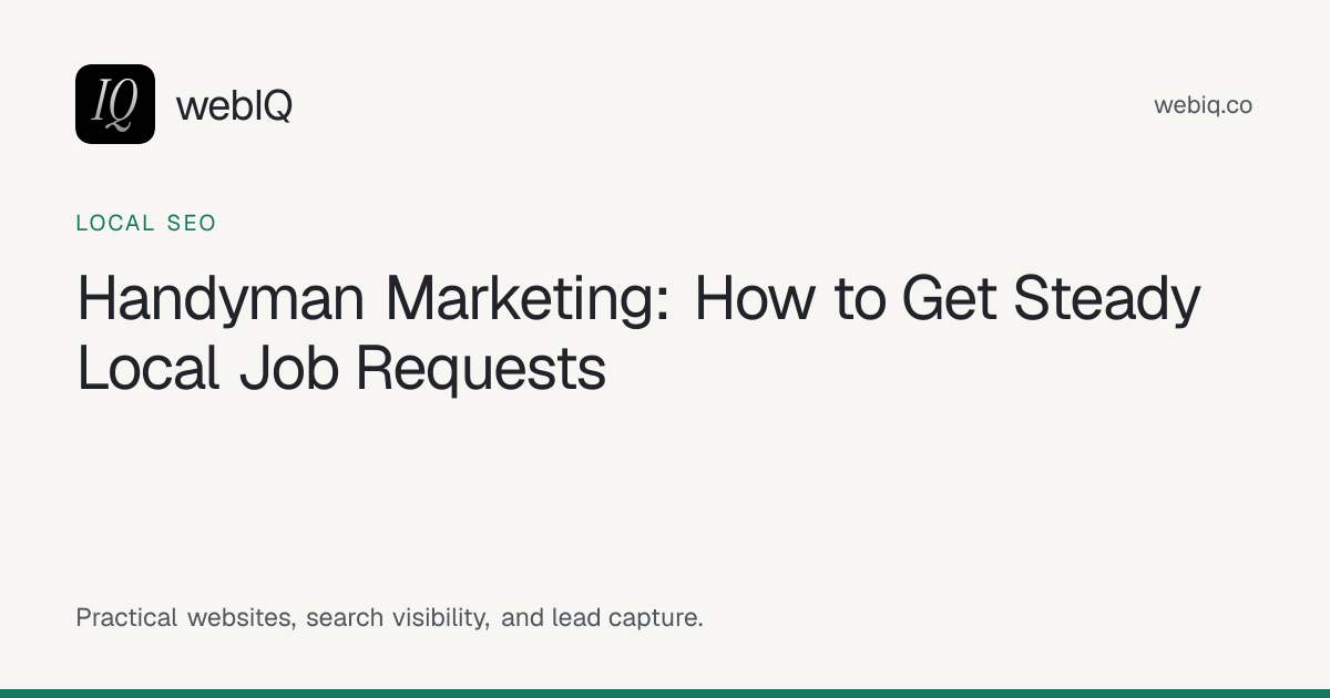 webIQ cover: Handyman Marketing: How to Get Steady Local Job Requests