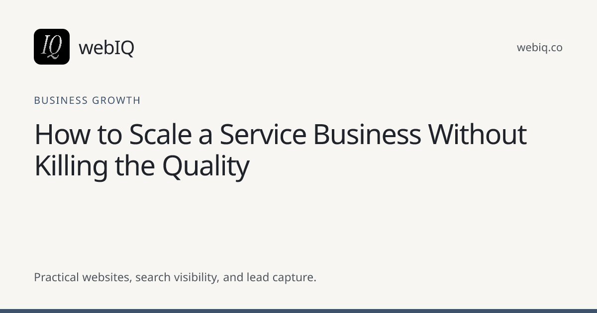 webIQ cover: How to Scale a Service Business Without Killing the Quality