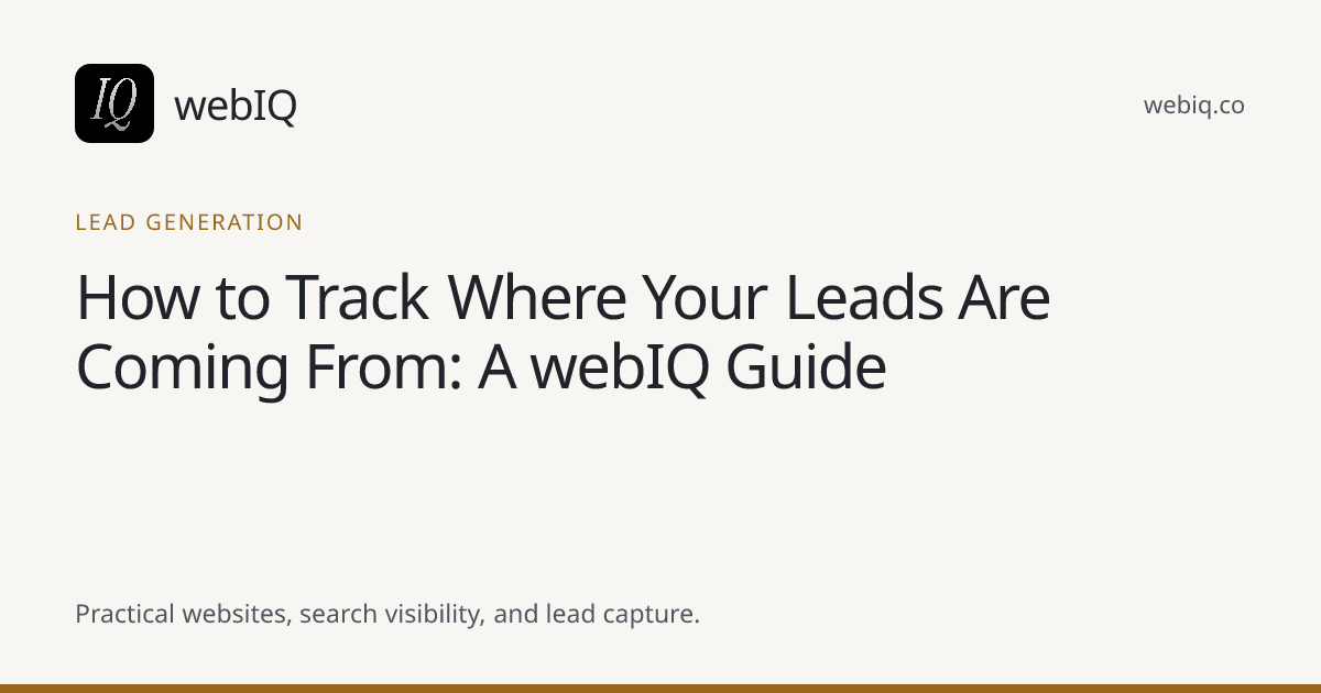 webIQ cover: How to Track Where Your Leads Are Coming From: A webIQ Guide
