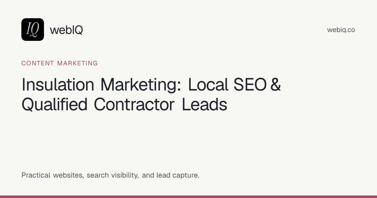 webIQ cover: Insulation Marketing: Local SEO & Qualified Contractor Leads