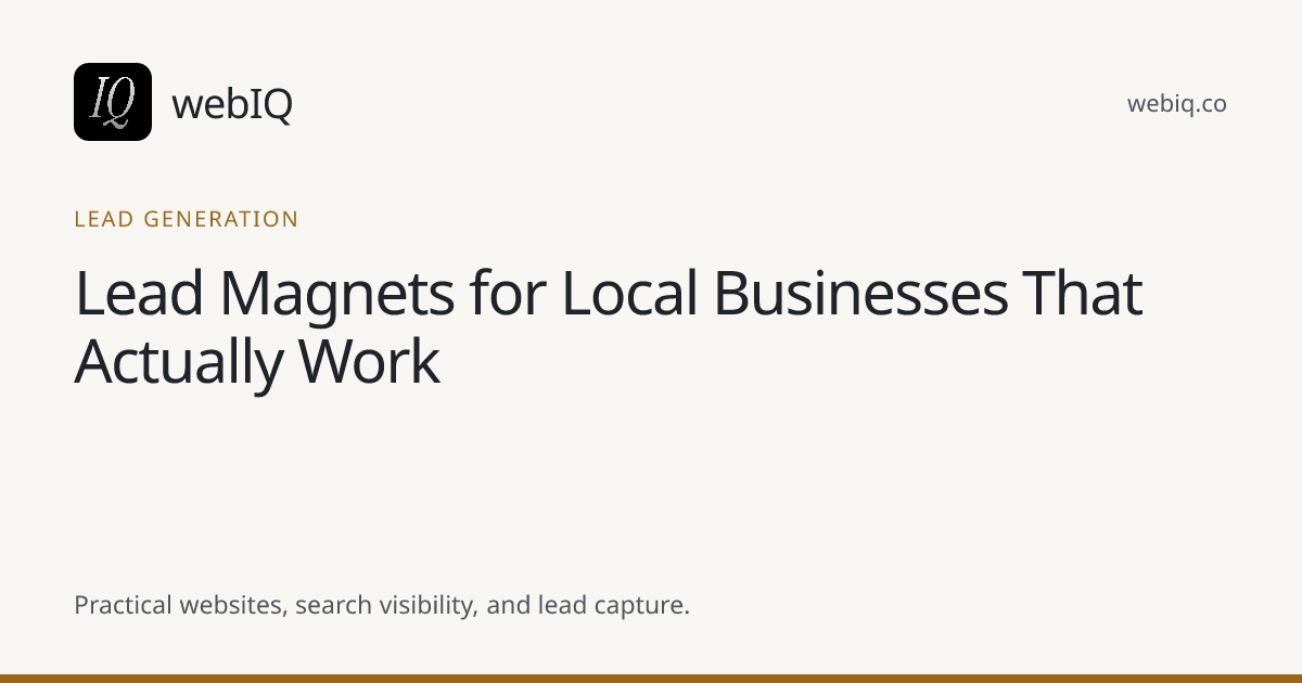 webIQ cover: Lead Magnets for Local Businesses That Actually Work