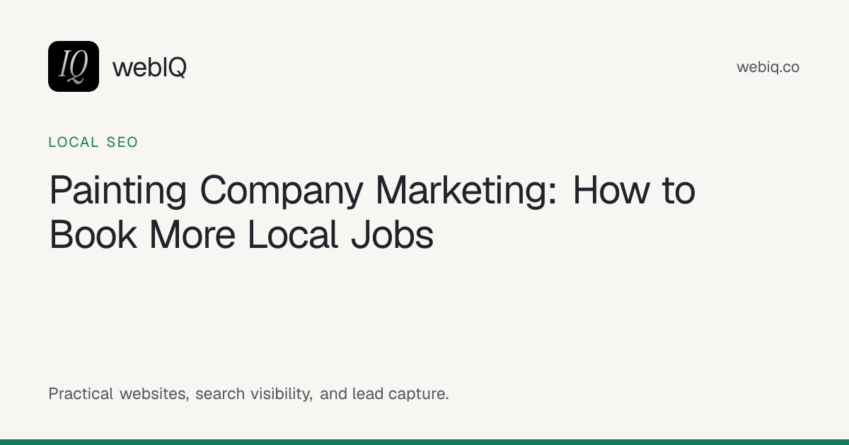 webIQ cover: Painting Company Marketing: How to Book More Local Jobs