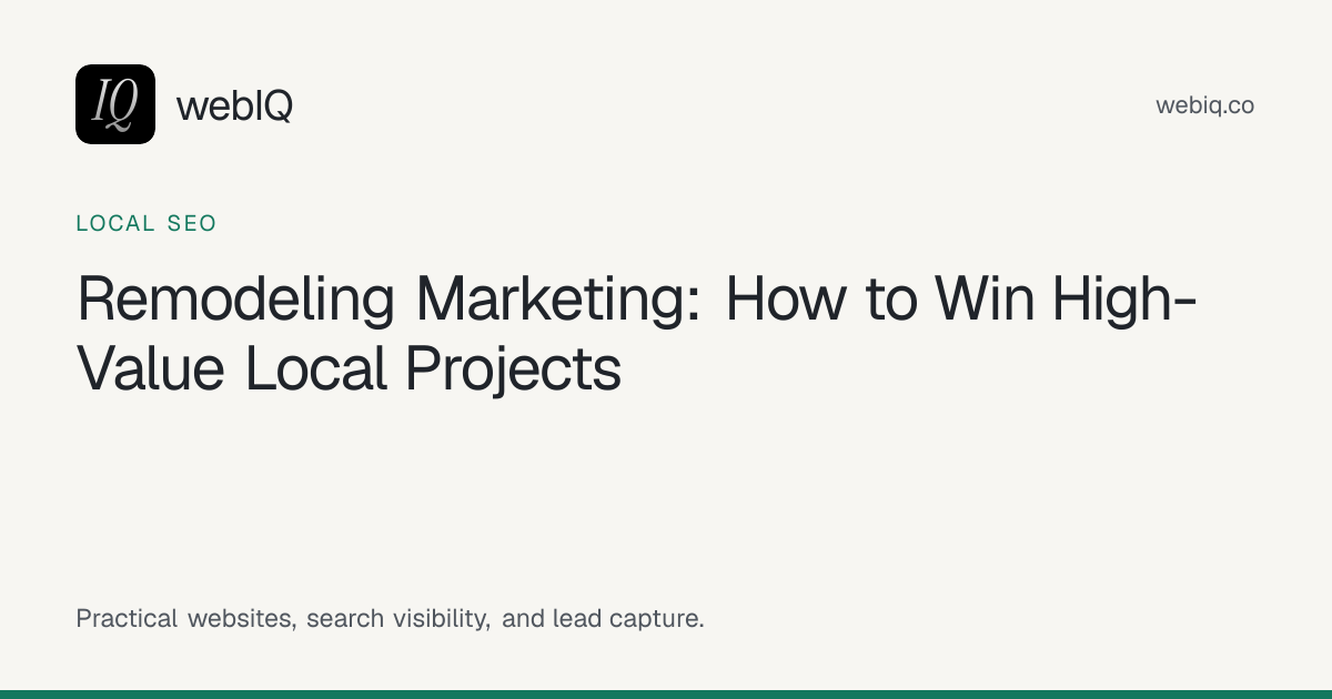 webIQ cover: Remodeling Marketing: How to Win High-Value Local Projects