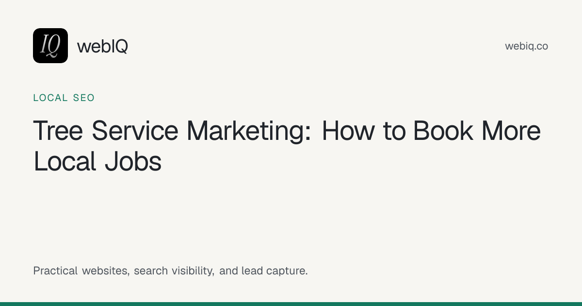 webIQ cover: Tree Service Marketing: How to Book More Local Jobs