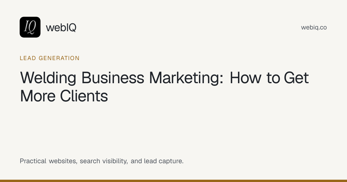 webIQ cover: Welding Business Marketing: How to Get More Clients
