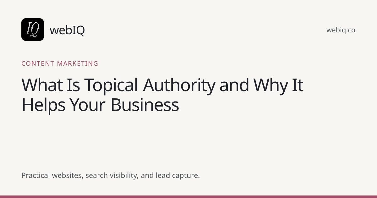 webIQ cover: What Is Topical Authority and Why It Helps Your Business