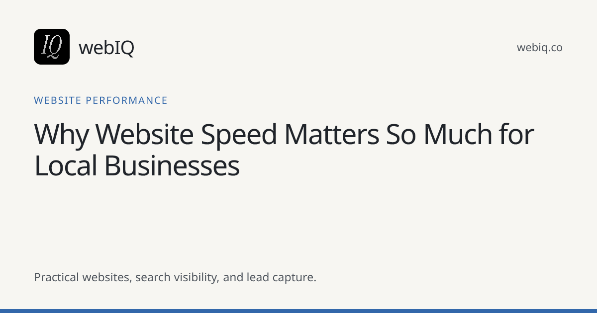 webIQ cover: Why Website Speed Matters So Much for Local Businesses